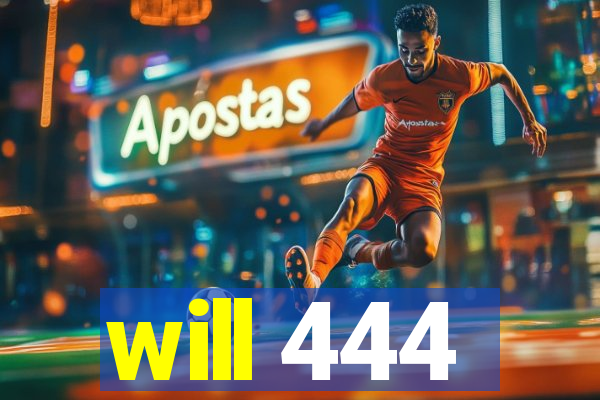 will 444